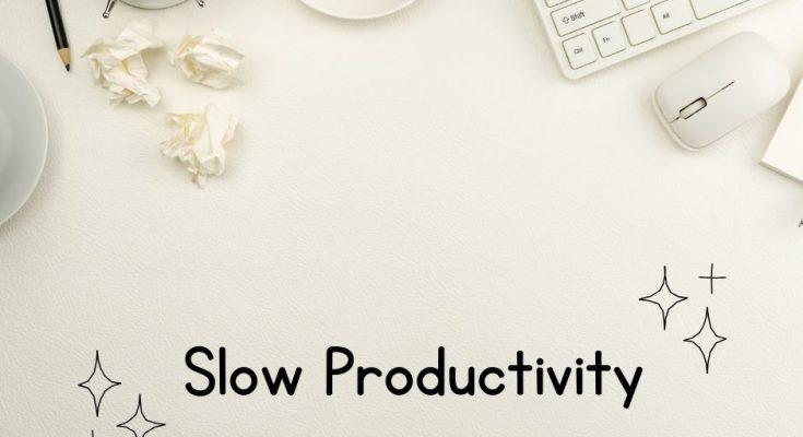 apa itu slow productivity